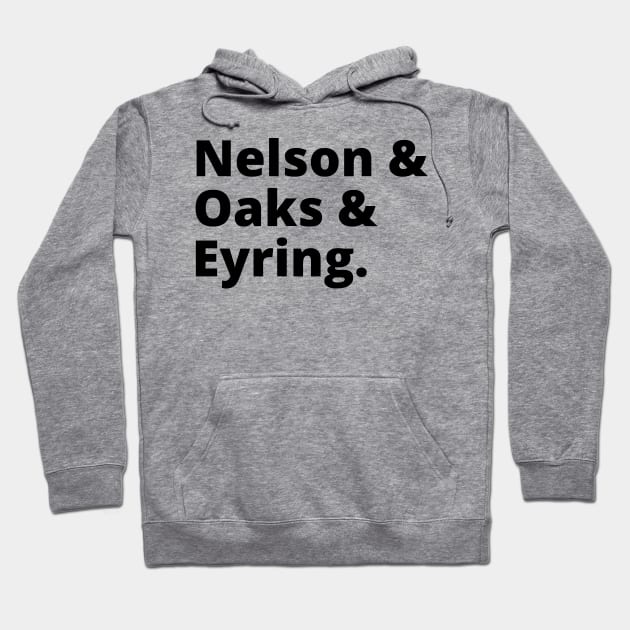 Nelson & Oaks & Eyring LDS Mormon Church of Christ Leaders Hoodie by MalibuSun